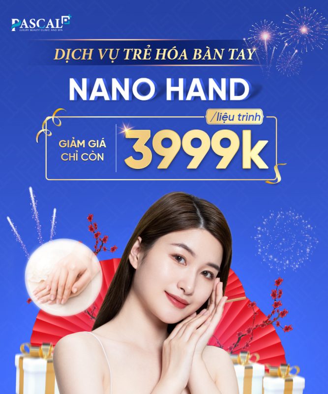 Trẻ hoá bàn tay "lấy lại thanh xuân" cho chị em với công nghệ Nano Hand tại Pascal chỉ 3.999.000 VNĐ